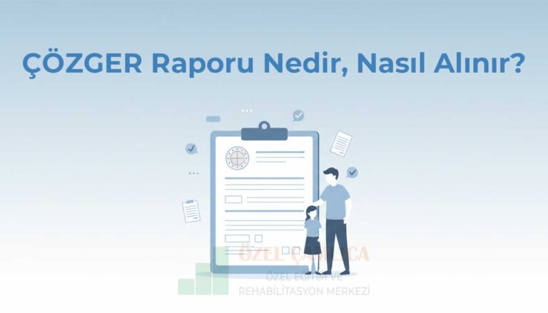 ÇÖZGER Raporu Nedir, Nasıl Alınır ve İleride Çocuğun Karşısına Çıkar mı?